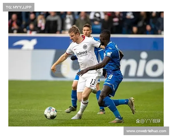 霍芬海姆vs弗赖堡冲欧关键战，主队状态火热客队韧性十足